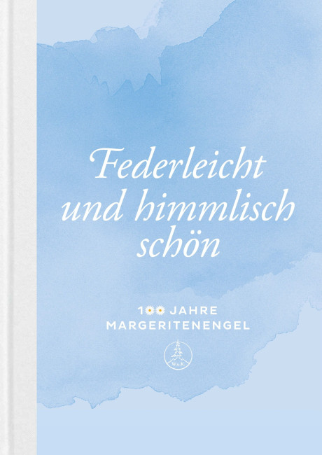 Das Buch Federleicht und himmlisch schön - 100 Jahre Margeritenengel